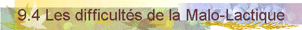 9.4 Les difficults de la Malo-Lactique