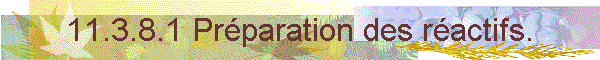 11.3.8.1 Prparation des ractifs.